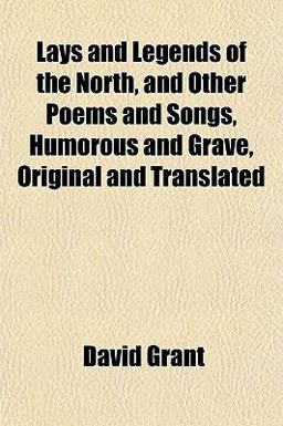 Lays and Legends of the North, and Other Poems and Songs, Humorous and Grave, Original and Translated