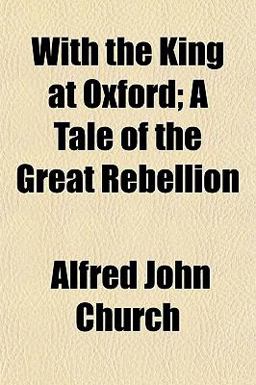 With the King at Oxford; a Tale of the Great Rebellion With the King at Oxford; a Tale of the Great Rebellion