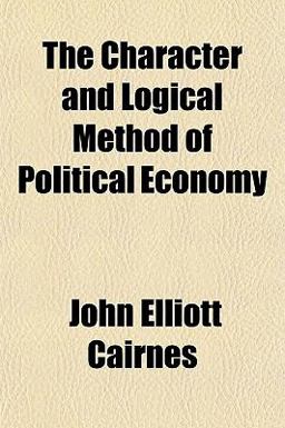 The Character and Logical Method of Political Economy
