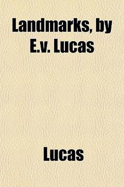 Landmarks, by E V Lucas