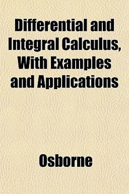 Differential and Integral Calculus, with Examples and Applications