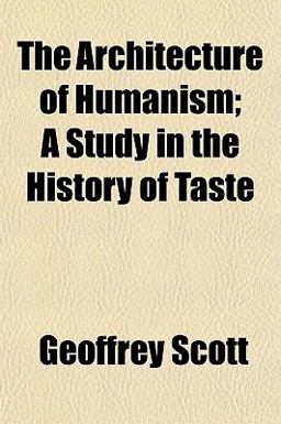 The Architecture of Humanism; a Study in the History of Taste