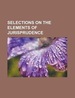 Selections on the Elements of Jurisprudence