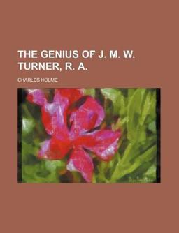 The Genius of J M W Turner, R A