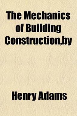The Mechanics of Building Construction