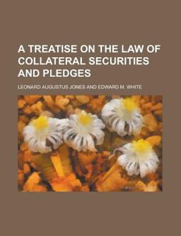 A Treatise on the Law of Collateral Securities and Pledges