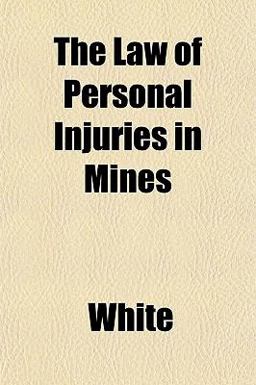 The Law of Personal Injuries in Mines