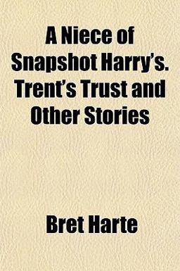 A Niece of Snapshot Harry's Trent's Trust and Other Stories