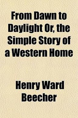 From Dawn to Daylight or, the Simple Story of a Western Home