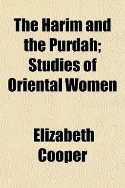 The Harim and the Purdah; Studies of Oriental Women