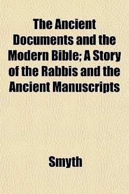 The Ancient Documents and the Modern Bible; a Story of the Rabbis and the Ancient Manuscripts
