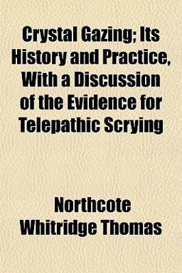 Crystal Gazing; Its History and Practice, with a Discussion of the Evidence for Telepathic Scrying