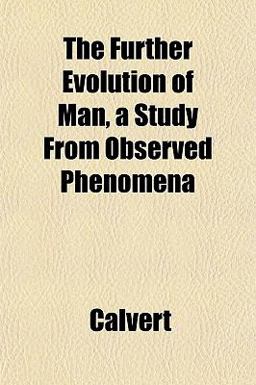 The Further Evolution of Man, a Study from Observed Phenomen