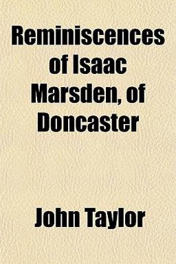 Reminiscences of Isaac Marsden, of Doncaster
