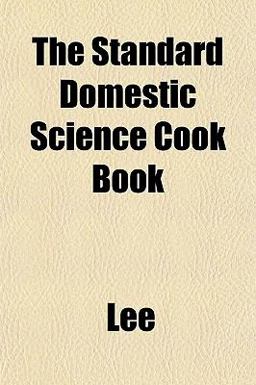 The Standard Domestic Science Cook Book