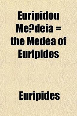 Euripidou Me¯Deia = the Medea of Euripides