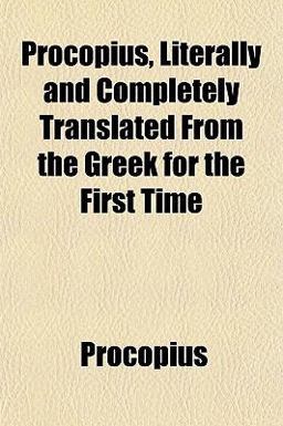 Procopius, Literally and Completely Translated from the Greek for the First Time