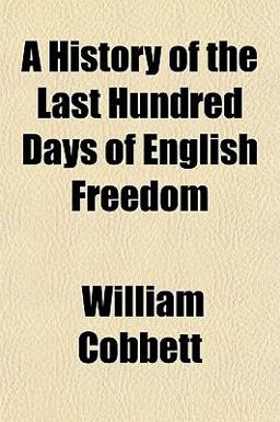 A History of the Last Hundred Days of English Freedom