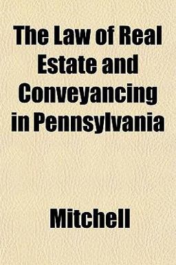 The Law of Real Estate and Conveyancing in Pennsylvani