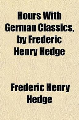 Hours with German Classics, by Frederic Henry Hedge
