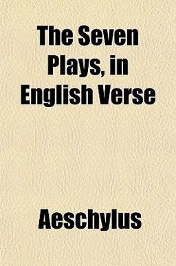 The Seven Plays, in English Verse