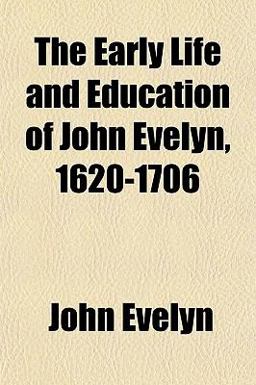 The Early Life and Education of John Evelyn, 1620-1706