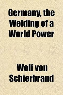 Germany, the Welding of a World Power