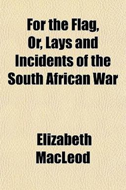 For the Flag, or, Lays and Incidents of the South African War
