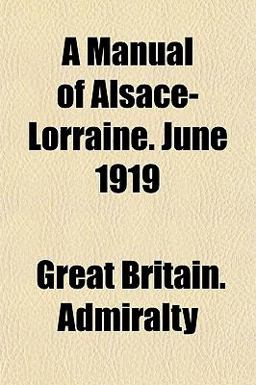 A Manual of Alsace-Lorraine June 1919