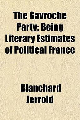 The Gavroche Party; Being Literary Estimates of Political France