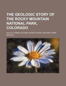 The Geologic Story of the Rocky Mountain National Park, Colorado