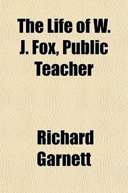 The Life of W J Fox, Public Teacher