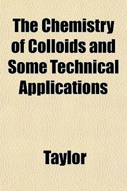 The Chemistry of Colloids and Some Technical Applications The Chemistry of Colloids and Some Technical Applications