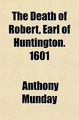 The Death of Robert, Earl of Huntington 1601