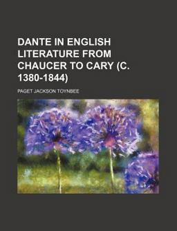 Dante in English Literature from Chaucer to Cary