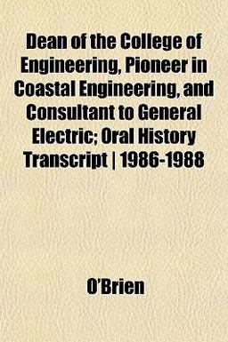 Dean of the College of Engineering, Pioneer in Coastal Engineering, and Consultant to General Electric; Oral History Transcript, 1986-1988