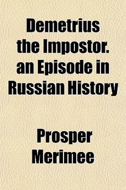 Demetrius the Impostor an Episode in Russian History