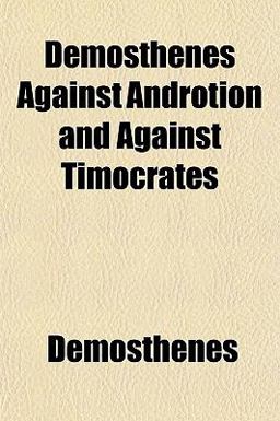 Demosthenes Against Androtion and Against Timocrates