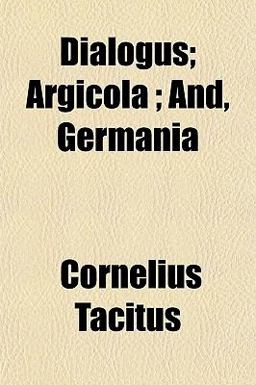 Dialogus; Argicola; and, Germani