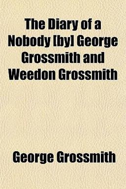 The Diary of a Nobody [by] George Grossmith and Weedon Grossmith