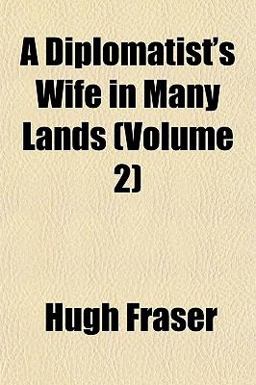 A Diplomatist's Wife in Many Lands