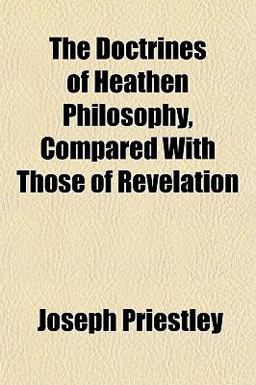 The Doctrines of Heathen Philosophy, Compared with Those of Revelation