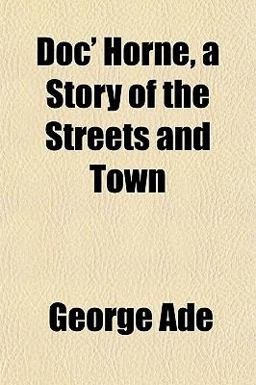 Doc' Horne, a Story of the Streets and Town