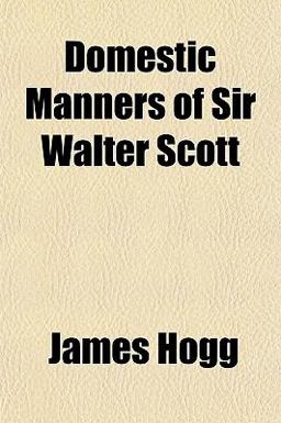 Domestic Manners of Sir Walter Scott