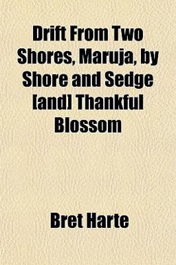 Drift from Two Shores, Maruja, by Shore and Sedge [and] Thankful Blossom
