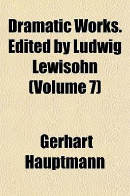 Dramatic Works Edited by Ludwig Lewisohn