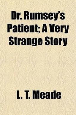 Dr Rumsey's Patient; a Very Strange Story