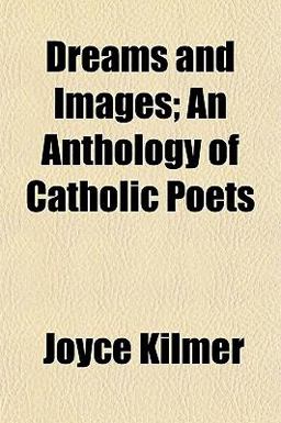 Dreams and Images; an Anthology of Catholic Poets