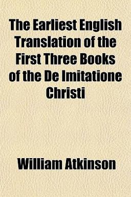 The Earliest English Translation of the First Three Books of the de Imitatione Christi