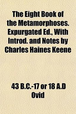 The Eight Book of the Metamorphoses Expurgated Ed , with Introd and Notes by Charles Haines Keene
